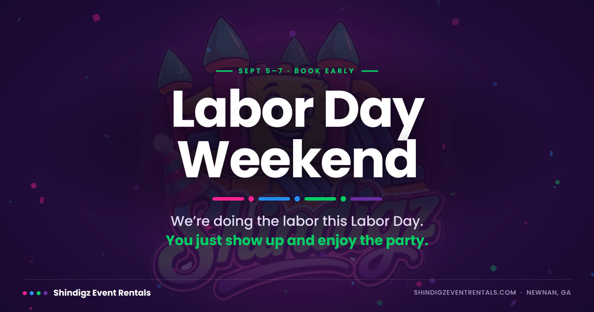 Labor Day Weekend" graphic from Shindigz Event Rentals — we do the labor, you enjoy the party.